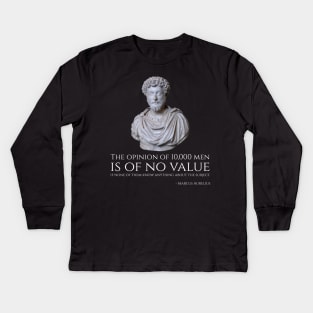 The opinion of 10,000 men is of no value if none of them know anything about the subject. - Marcus Aurelius Kids Long Sleeve T-Shirt